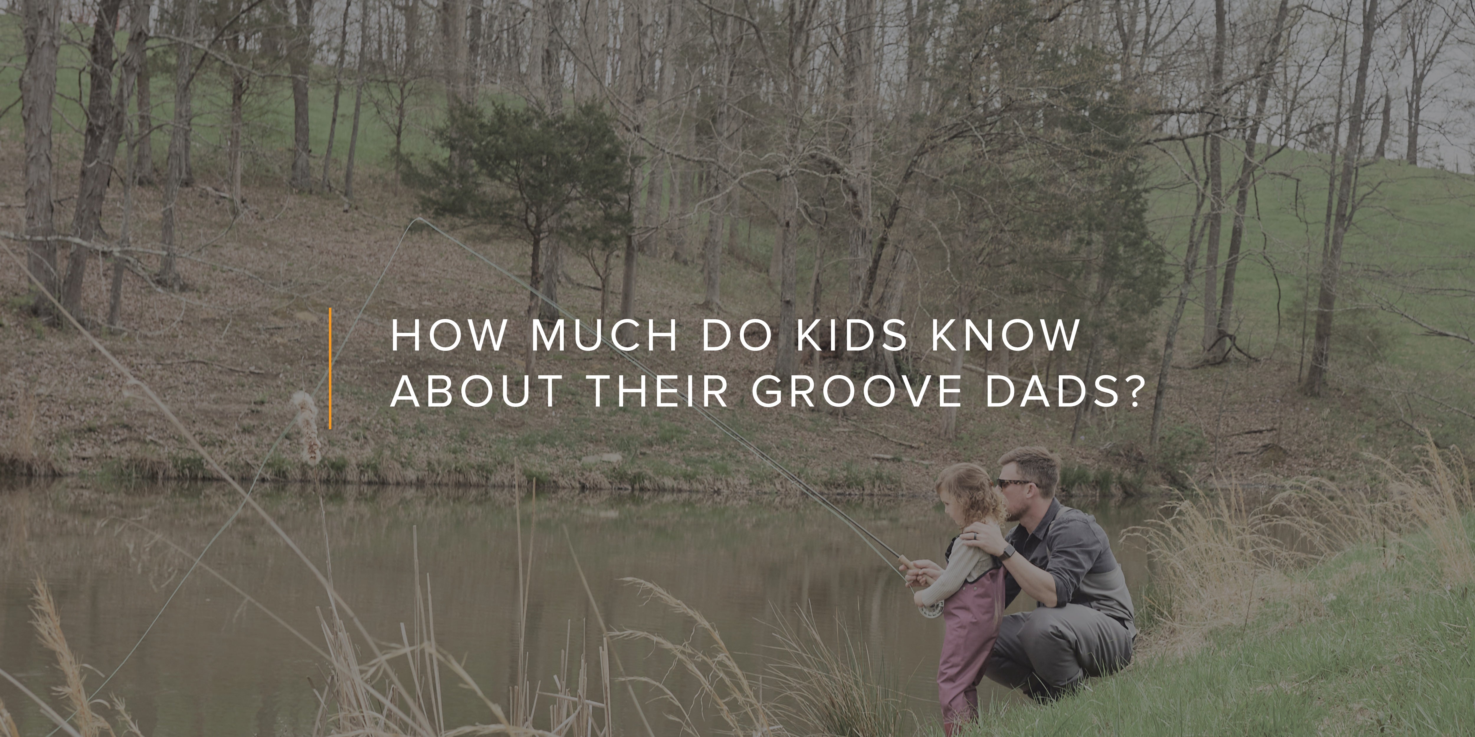 How Much Do Kids Know About Their Groove Dads?