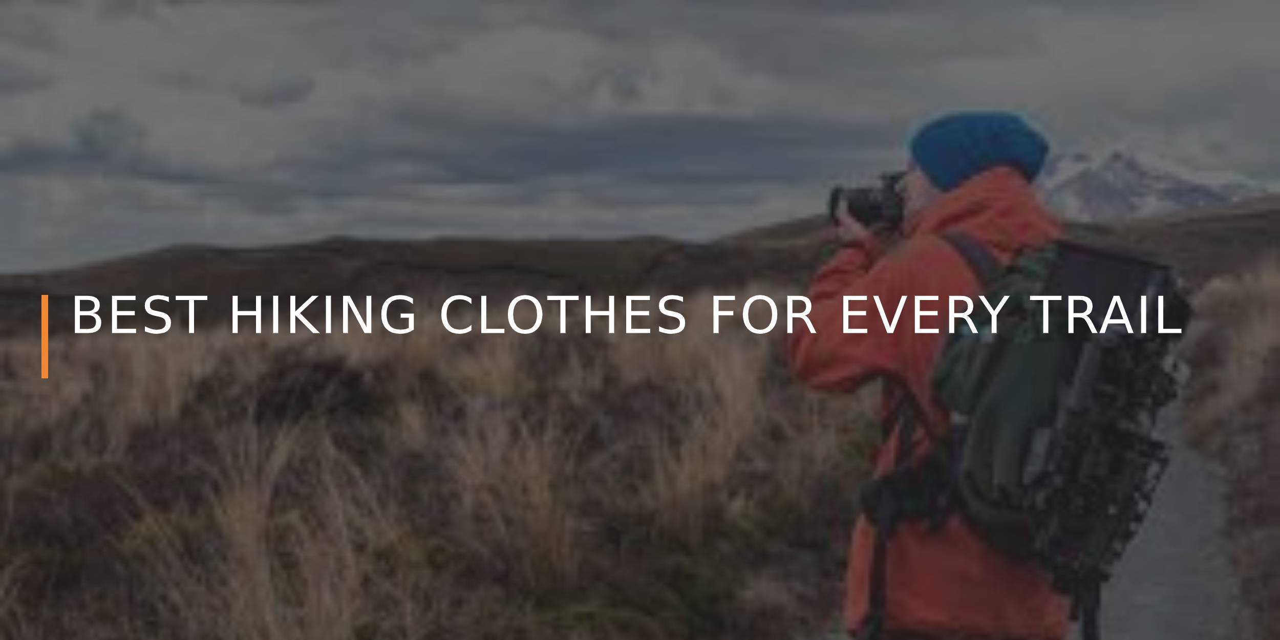 Best Hiking Clothes for Every Trail