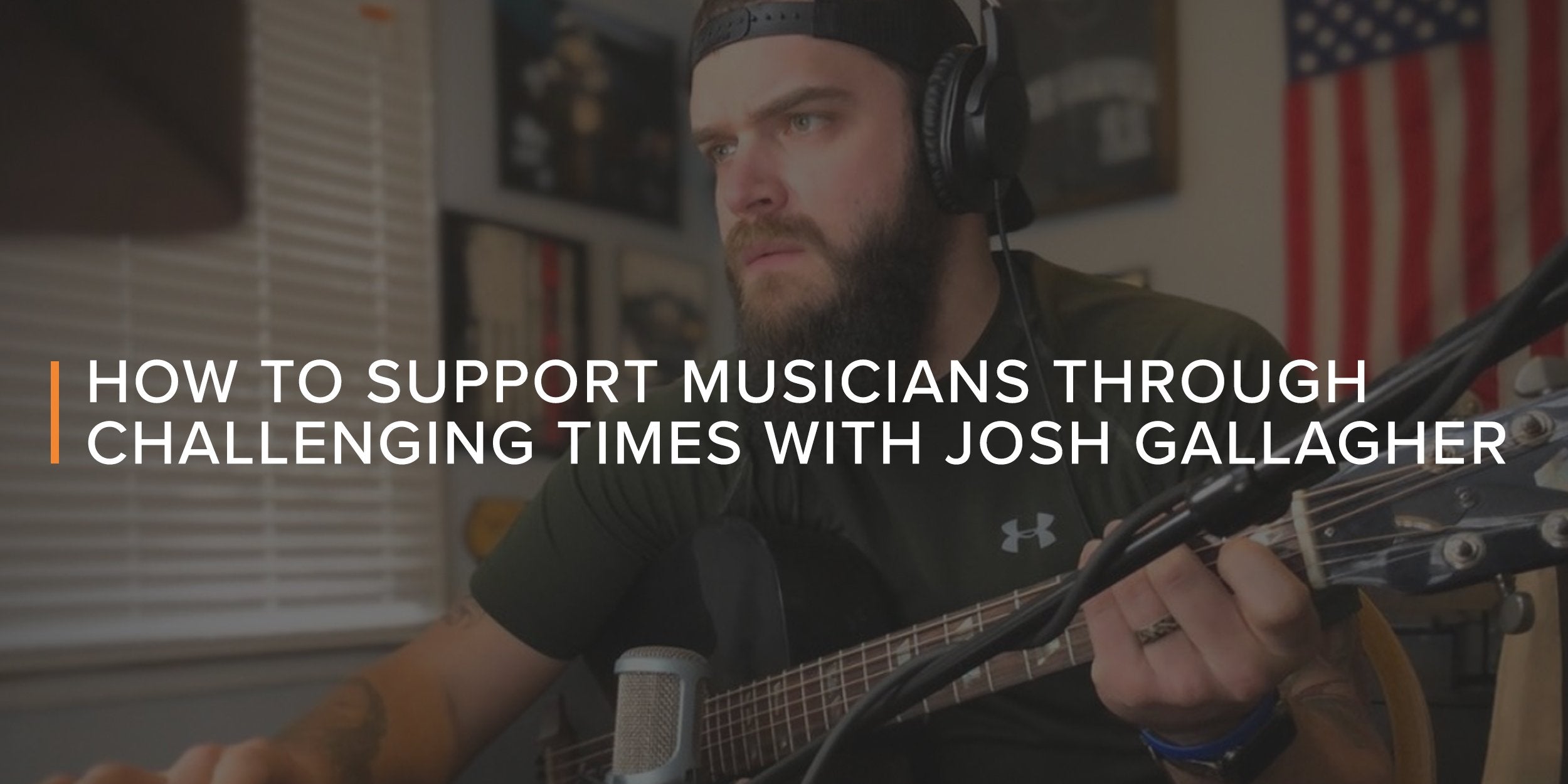 How to Support Musicians Through Challenging Times with Josh Gallagher