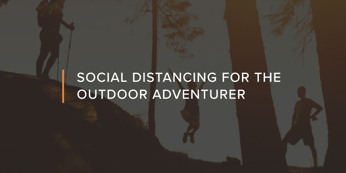 Social Distancing For The Outdoor Adventurer