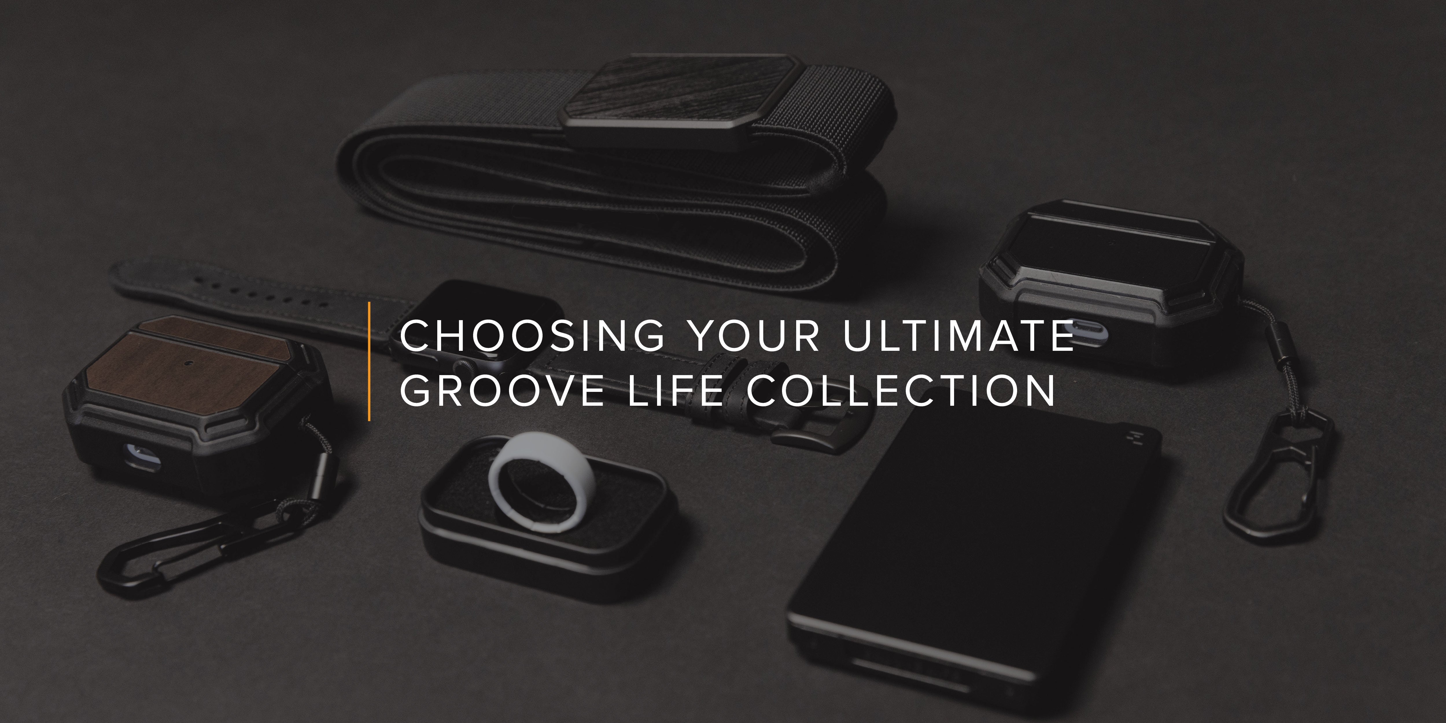 Choosing Your Ultimate Groove Life Collection