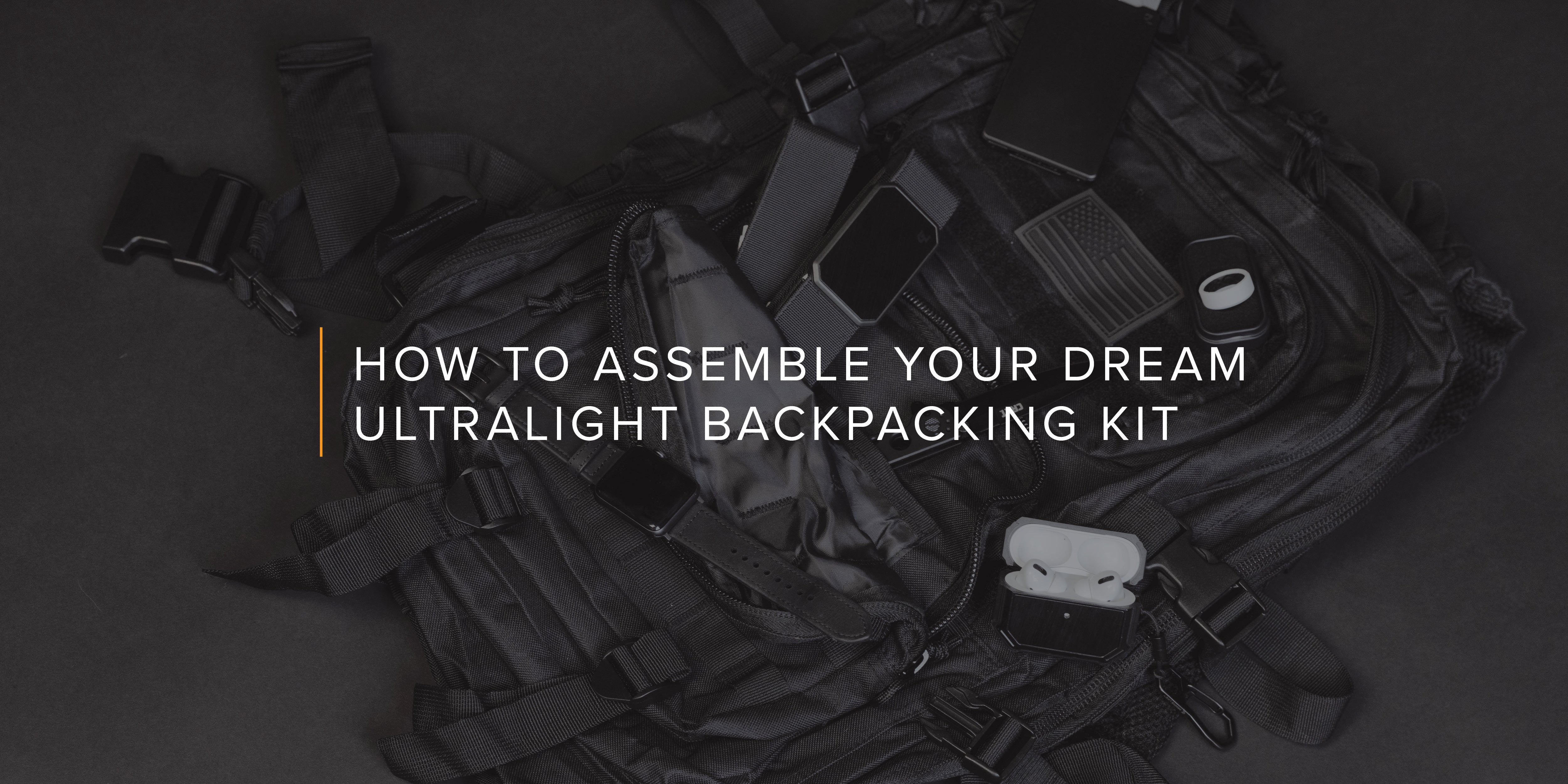 How to Assemble Your Dream Ultralight Backpacking Kit