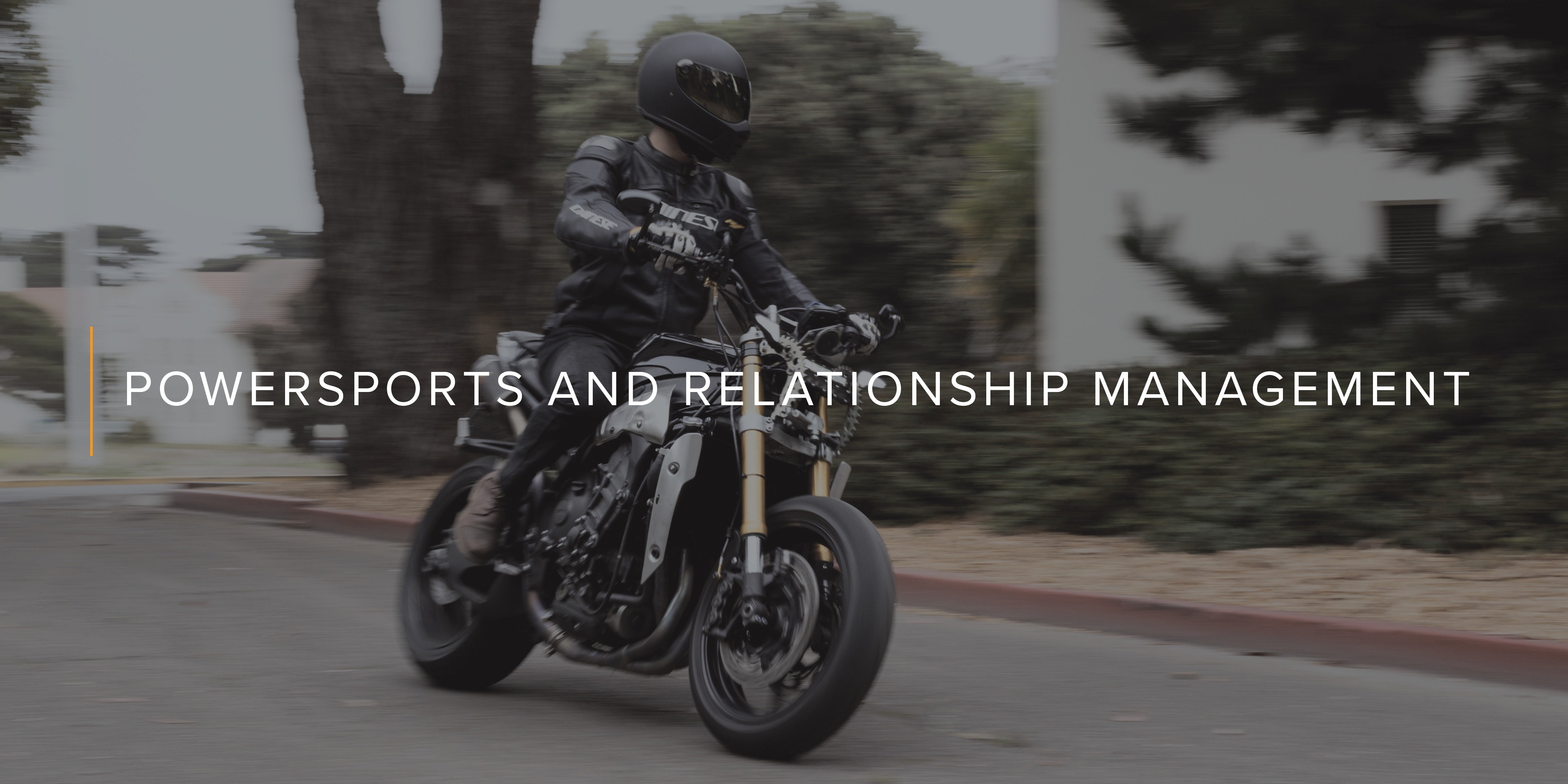 Powersports and Relationship Management