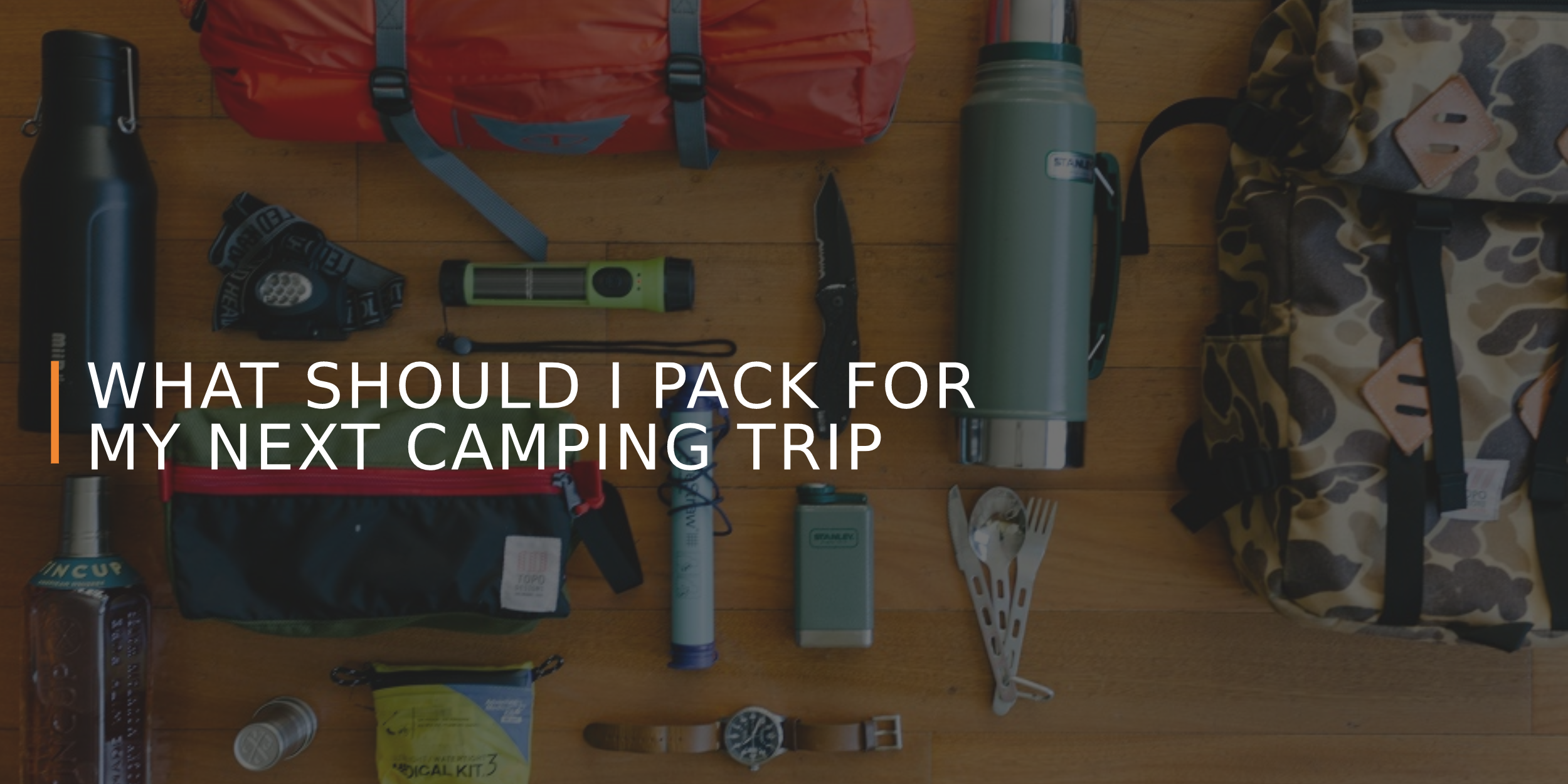 What Should I Pack for My Next Camping Trip?