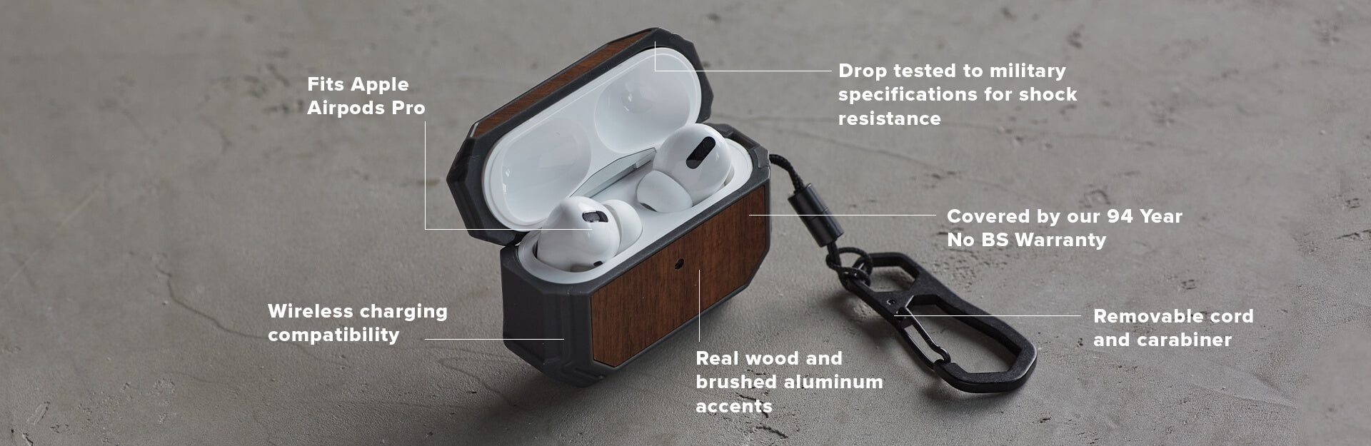Fits Apple AirPods Pro, Drop tested to military specifications for shock resistance, wireless charging compatability, real wood and brushed aluminum accents, removable cord and carabiner, covered by our 94 year warranty