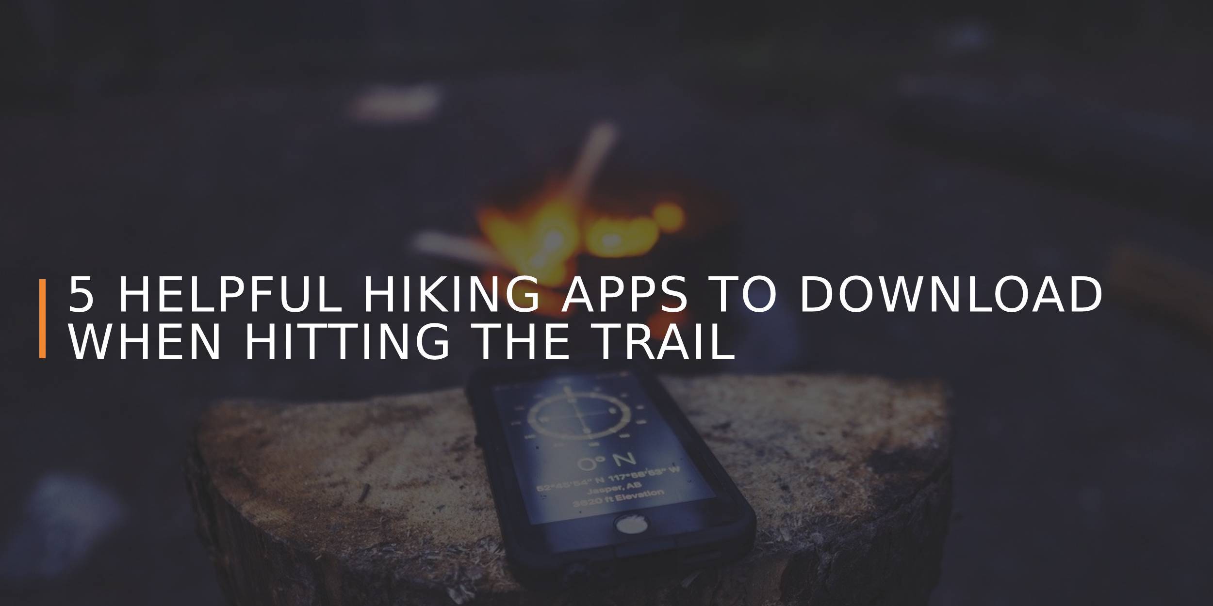 5 Helpful Hiking Apps to Download When Hitting the Trail